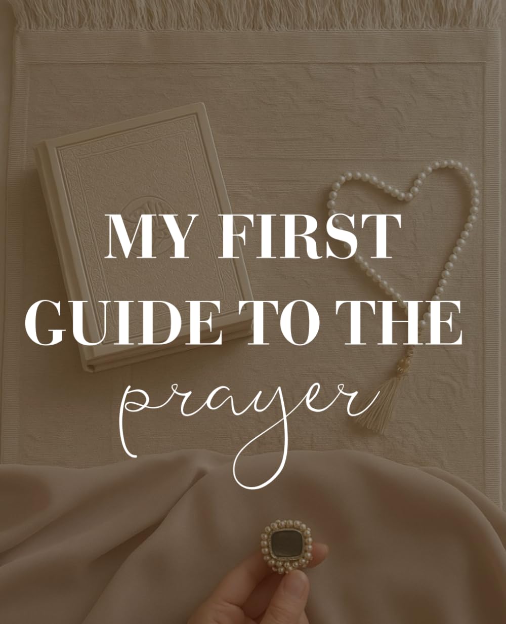 My first Guide to the prayer / Step by Step how to pray Islam for beginners: A Step-by-Step guide to Islamic Prayer and Essentials Knowledge Every Muslim Should know