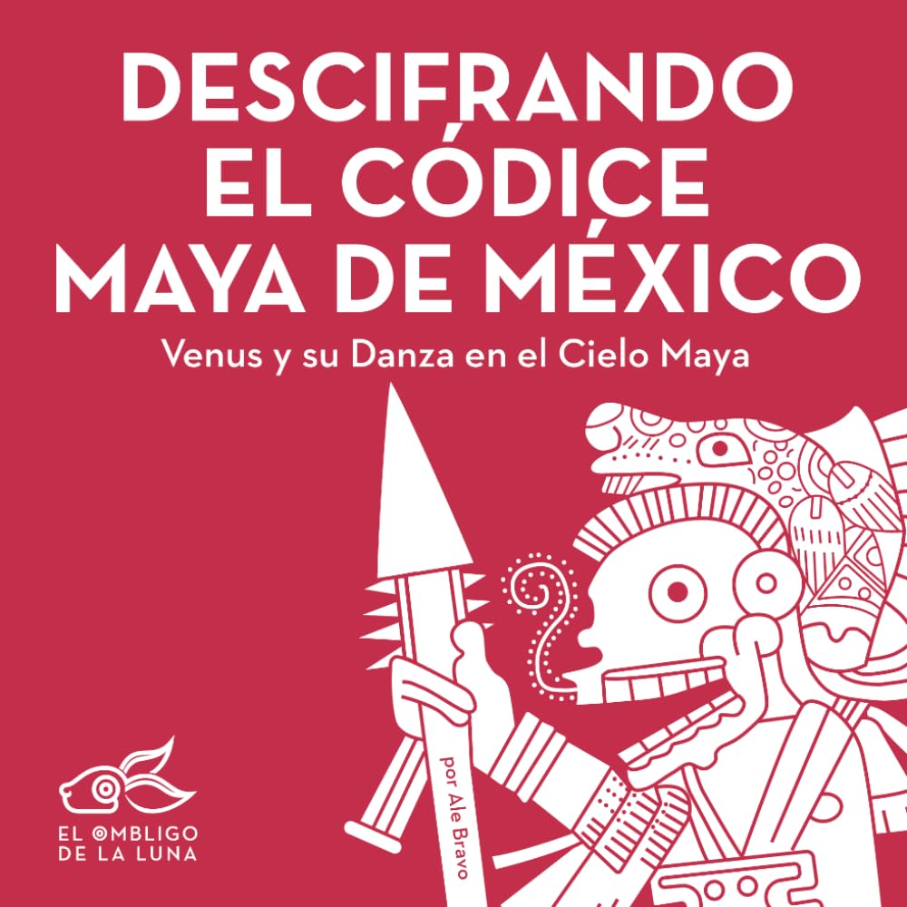 Descifrando el Códice Maya de México: Venus y su Danza en el Cielo Maya (Símbolos antiguos)