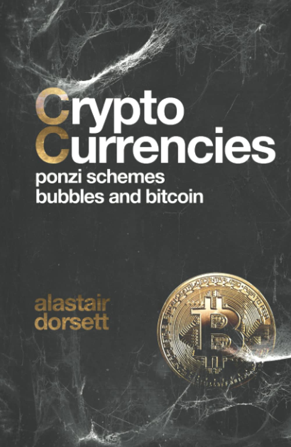 Cryptocurrencies: Ponzi Schemes, Bubbles and Bitcoin (Investing for  beginners): Amazon.co.uk: Dorsett, Alastair: 9798521076802: Books