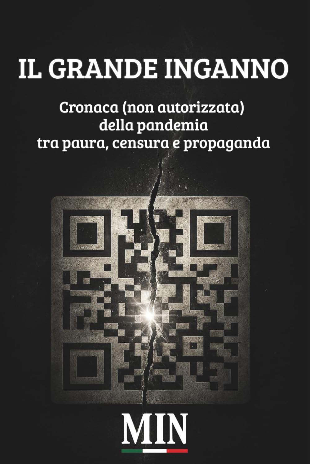 IL GRANDE INGANNO: Cronaca (non autorizzata) della pandemia tra paura, censura e propaganda
