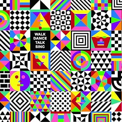 WALK DANCE TALK SING