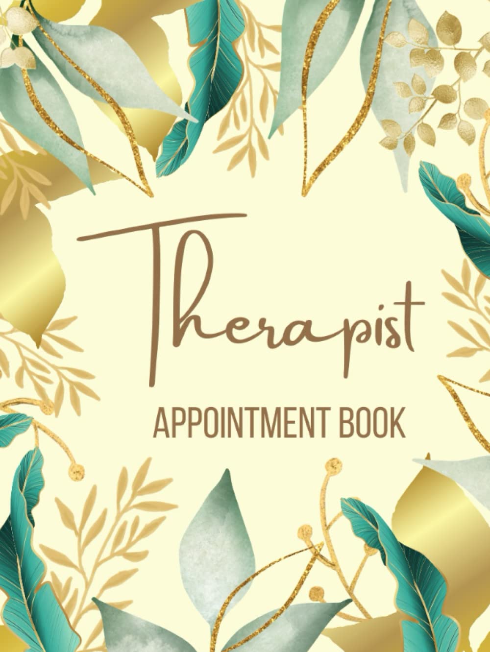 Therapist Appointment Book: 52 Week Undated Booking Diary for Scheduling and Organizing Appointments with 15 Minute Increments from 7AM - 8PM