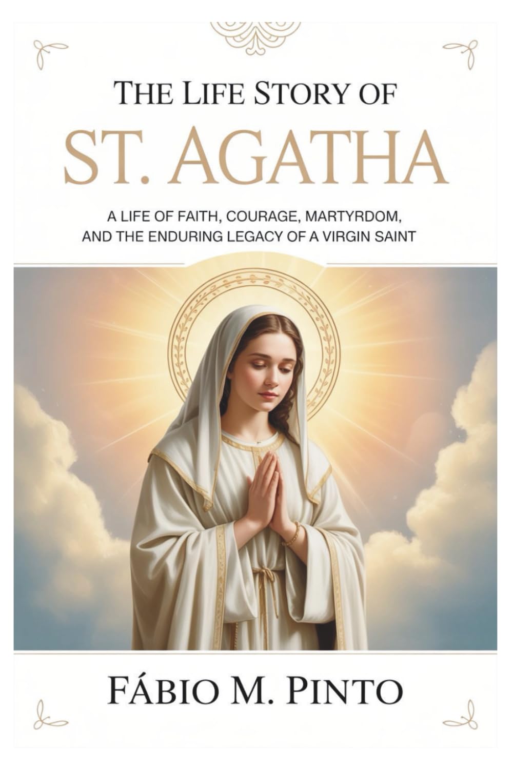 THE LIFE STORY OF ST. AGATHA (Lives Of Saints)