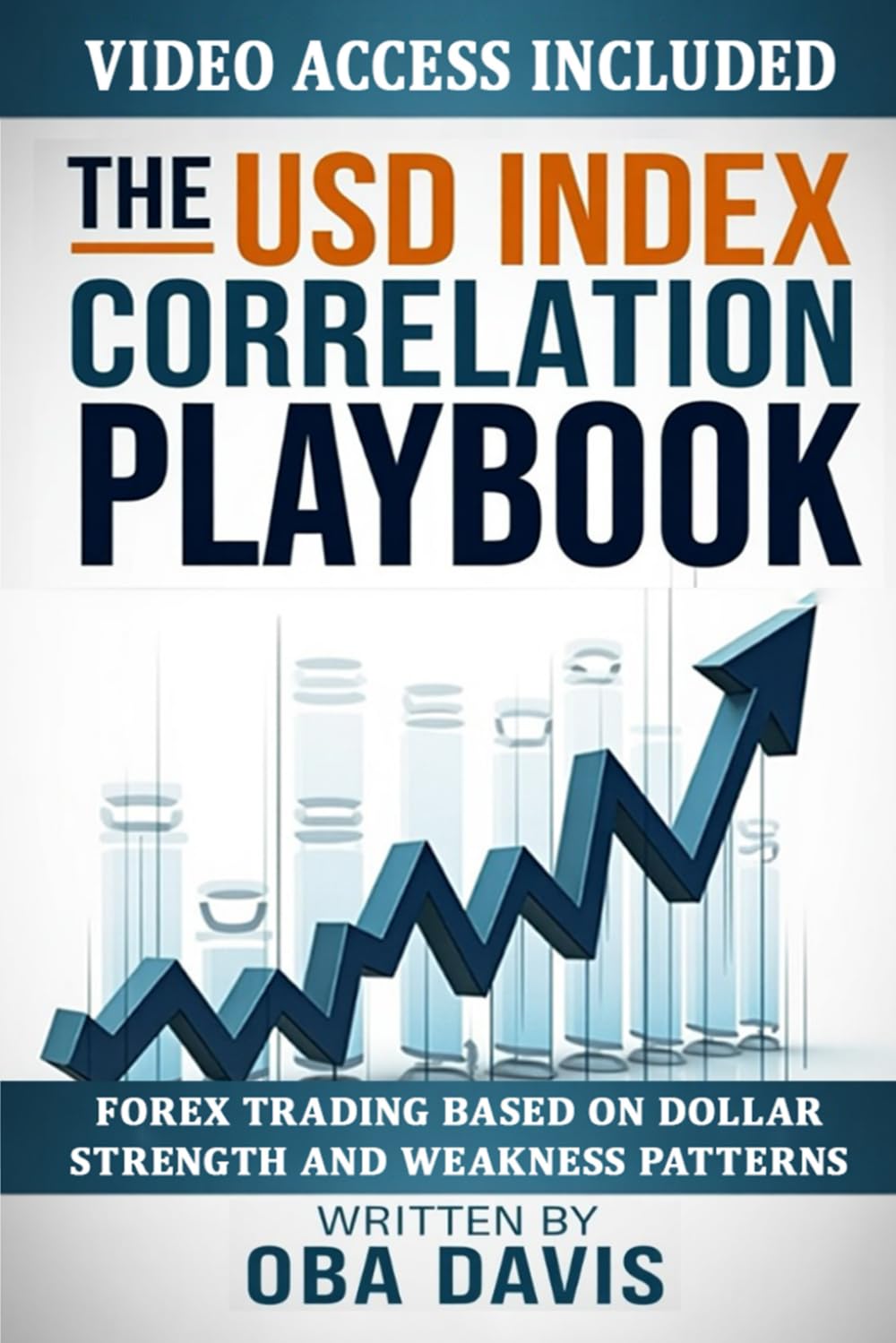 The Usd Index Correlation Playbook: Forex Trading Based on Dollar Strength and Weakness Patterns (THE ULTIMATE FOREX TRADING PLAYBOOK)