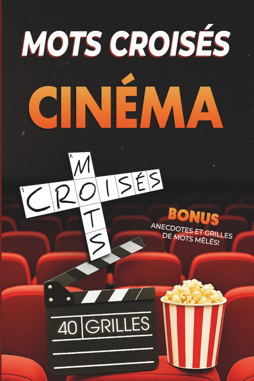 Mots Croisés Cinéma – 40 Grilles pour Tester vos Connaissances de Cinéphile: Un jeu de culture cinéma à offrir ou à s’offrir
