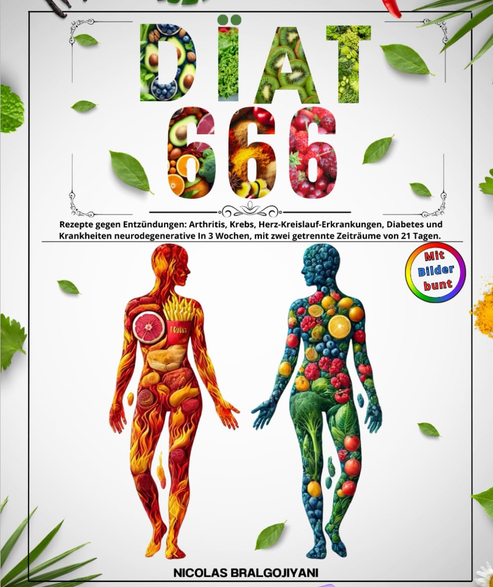 Diät 666 : Rezepte gegen Entzündungen: Arthritis, Krebs, Herz-Kreislauf-Erkrankungen, Diabetes und Krankheiten neurodegenerative In 3 Wochen, mit zwei ... von 21 Tagen. NICOLAS BRALGOJIYANI