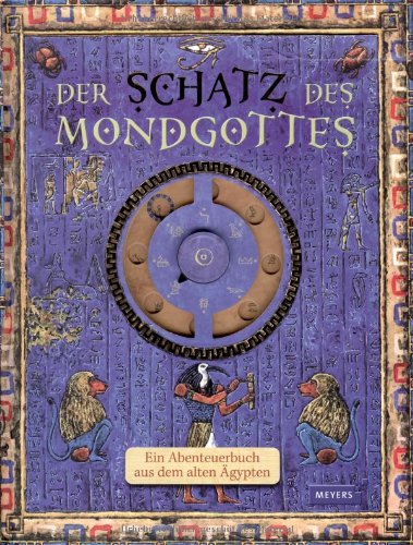 Der Schatz des Mondgottes: Ein Abenteuerbuch aus dem alten Ägypten Der Schatz des Mondgottes: Ein Abenteuerbuch aus dem alten Ägypten