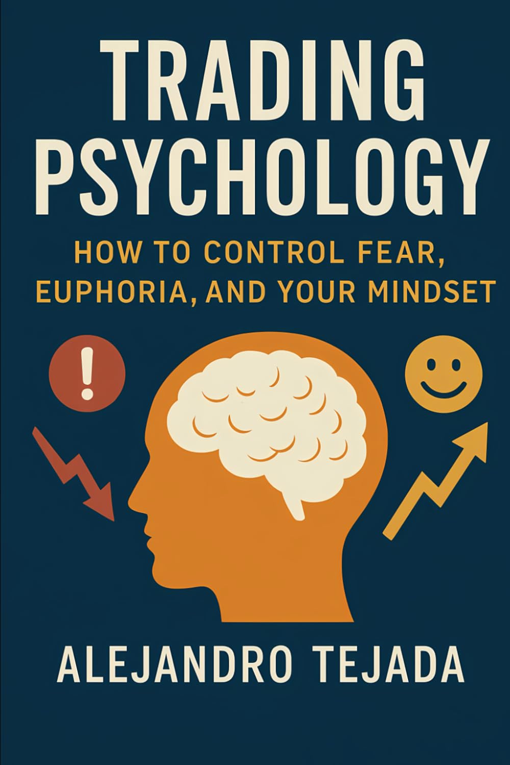 Trading Psychology: How to Control Fear, Euphoria, and Your Mindset