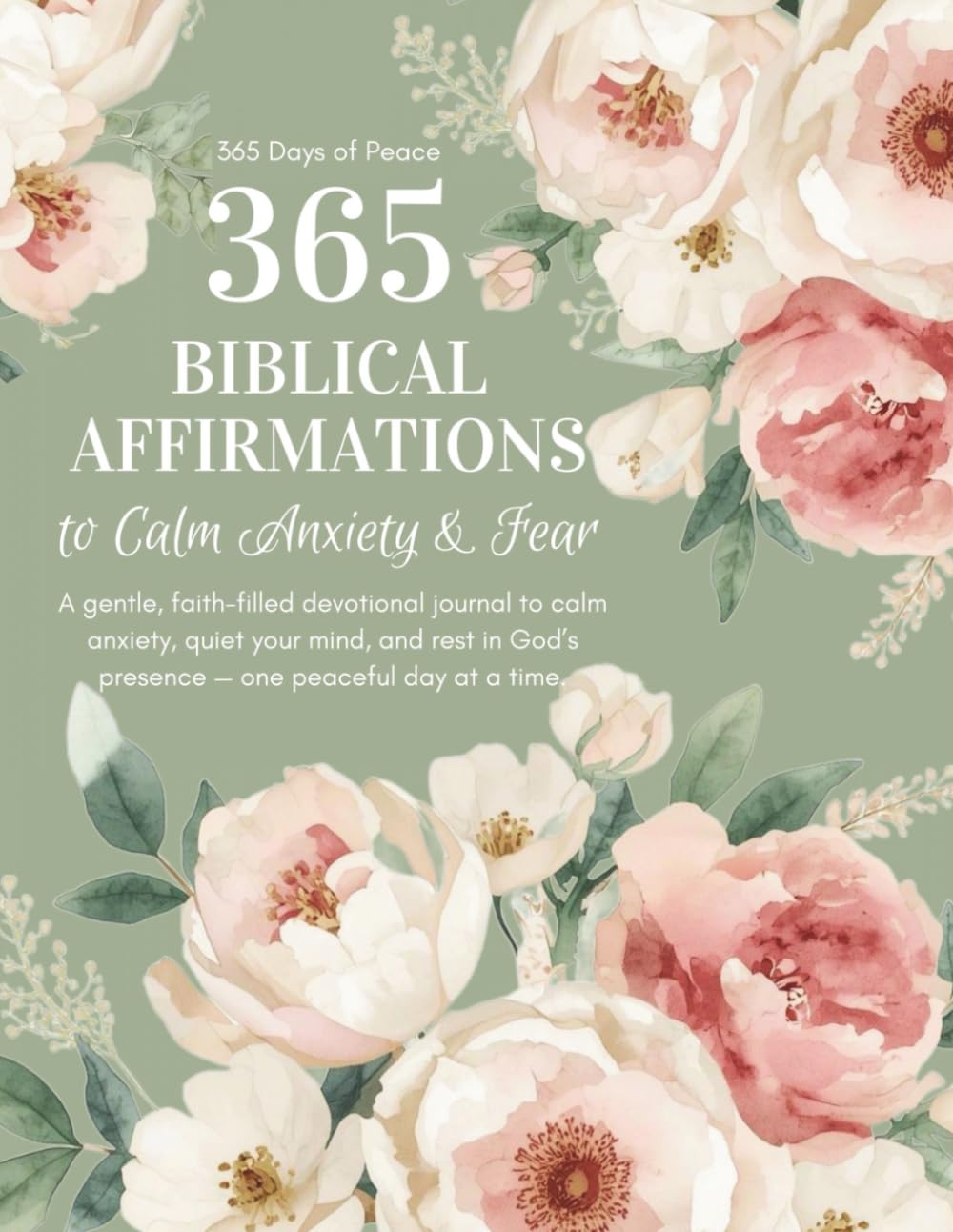 A Gentle Journey Toward Peace | 365 Biblical Affirmations: Daily Biblical Affirmations & Reflective Journaling for Anxiety, Faith, and Resting in God’s Presence