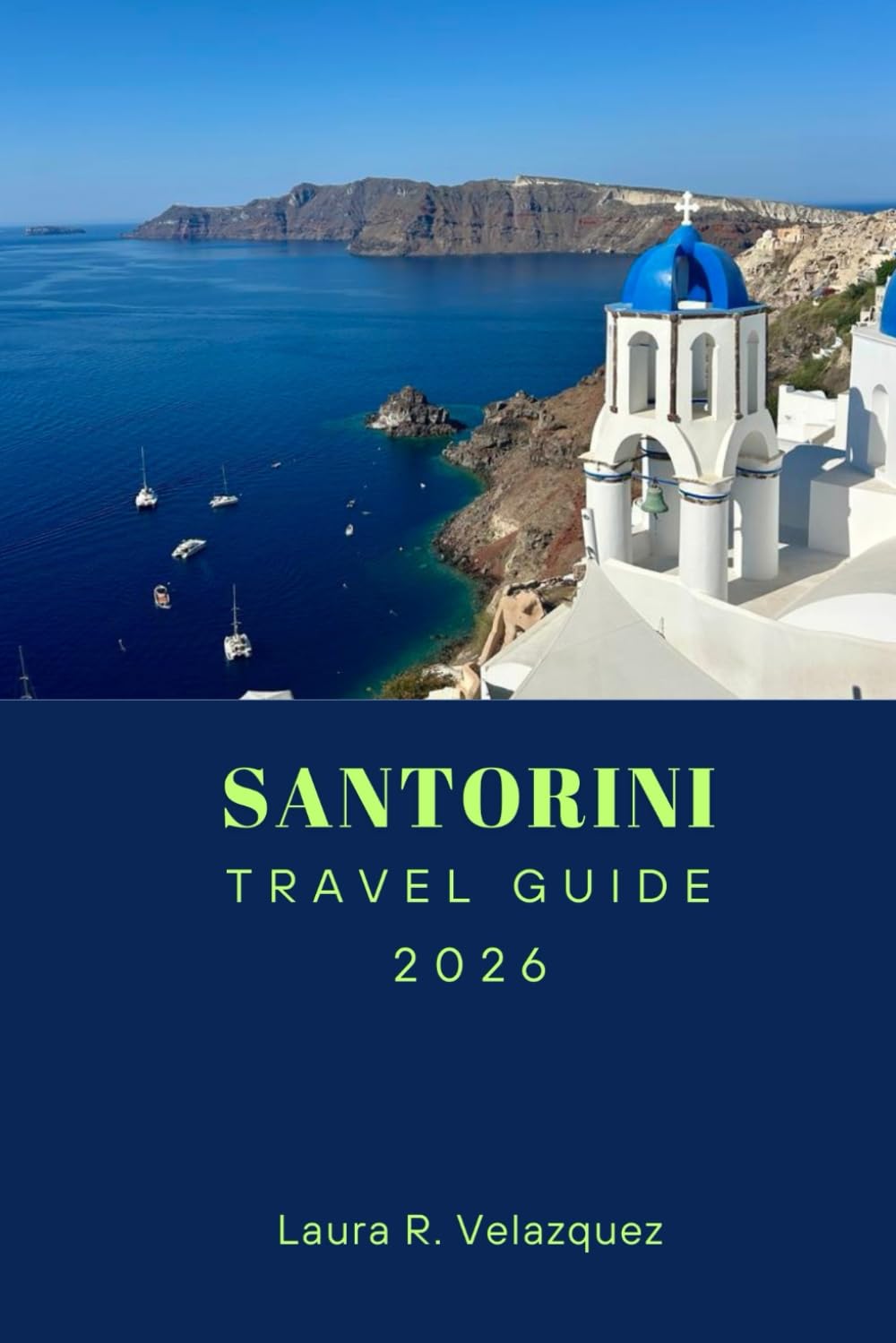 SANTORINI TRAVEL GUIDE 2026: Discover Top Attractions, Beaches, Hidden Gems, Local Cuisine, and Itineraries for an Unforgettable Journey in Greece