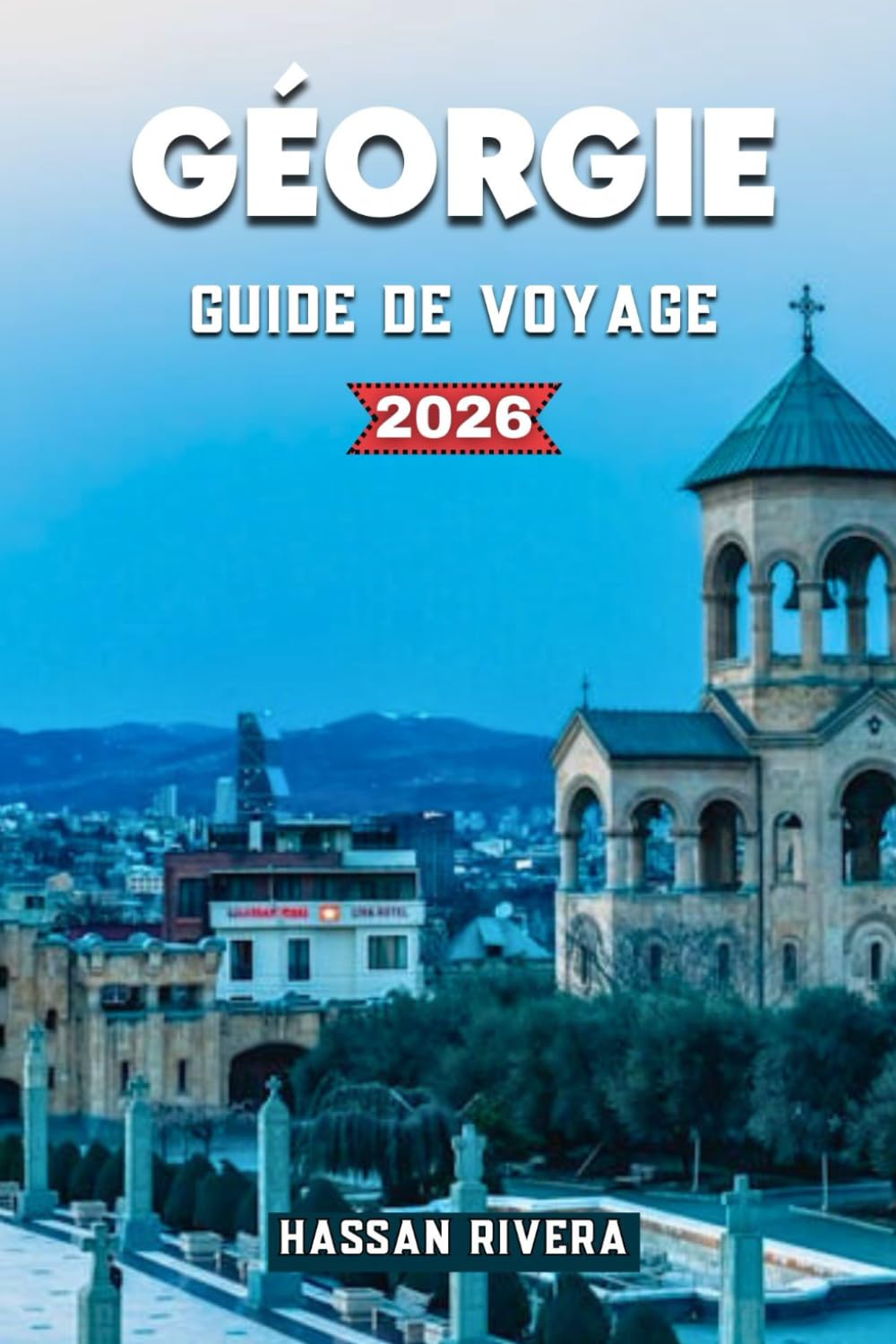 GÉORGIE GUIDE DE VOYAGE 2026: Trésors cachés, routes des vins, itinéraires économiques et secrets locaux pour les visiteurs novices