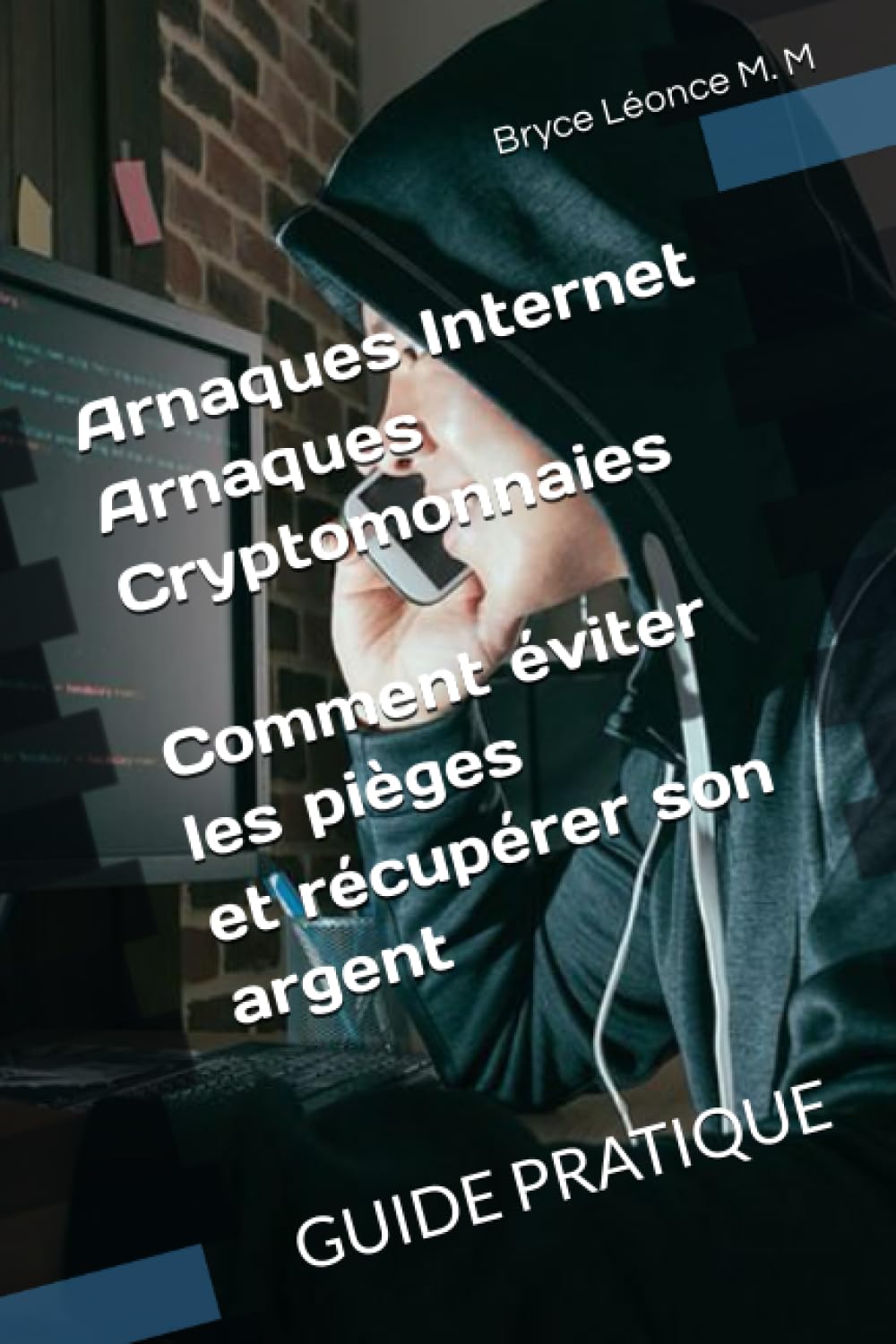 Amazon.fr - Arnaques sur Internet - Arnaques Cryptomonnaies : Comment  éviter les pièges et récupérer son argent: GUIDE PRATIQUE - Mengoumou M,  Bryce Léonce F. - Livres