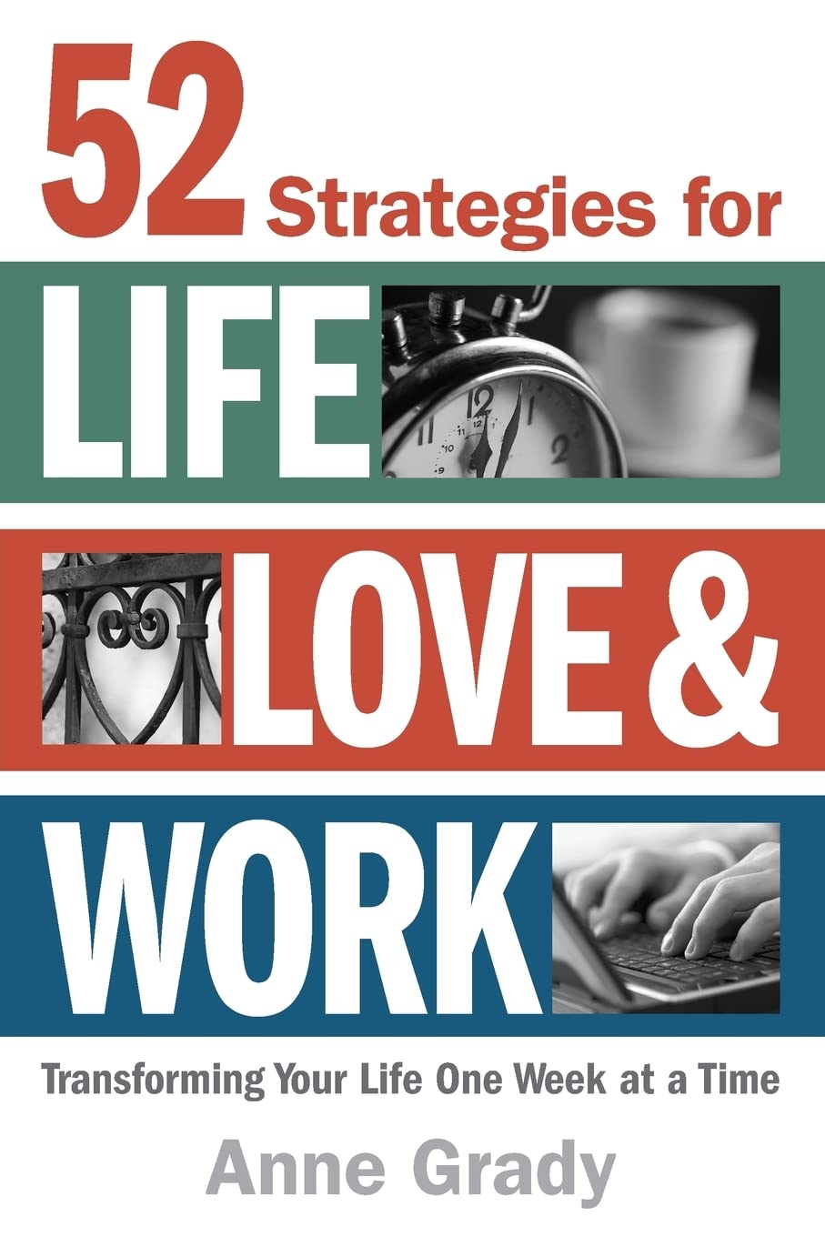 52 Strategies for Life, Love & Work: Transforming Your Life One Week at a Time