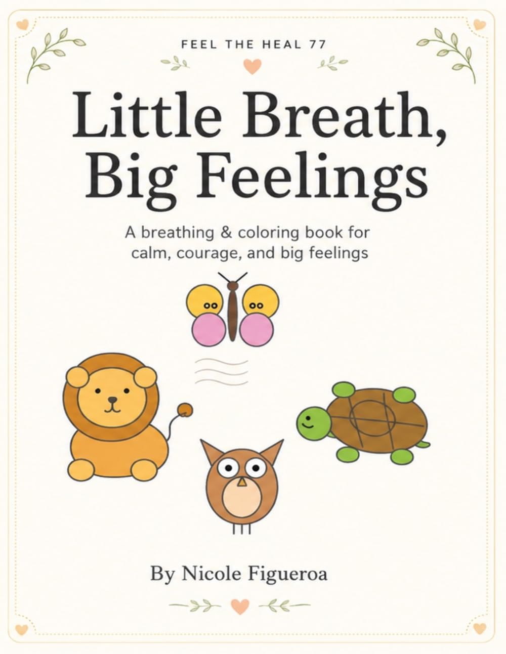 Little Breath, Big Feelings: A breathing and coloring book for calm, courage, and big feelings