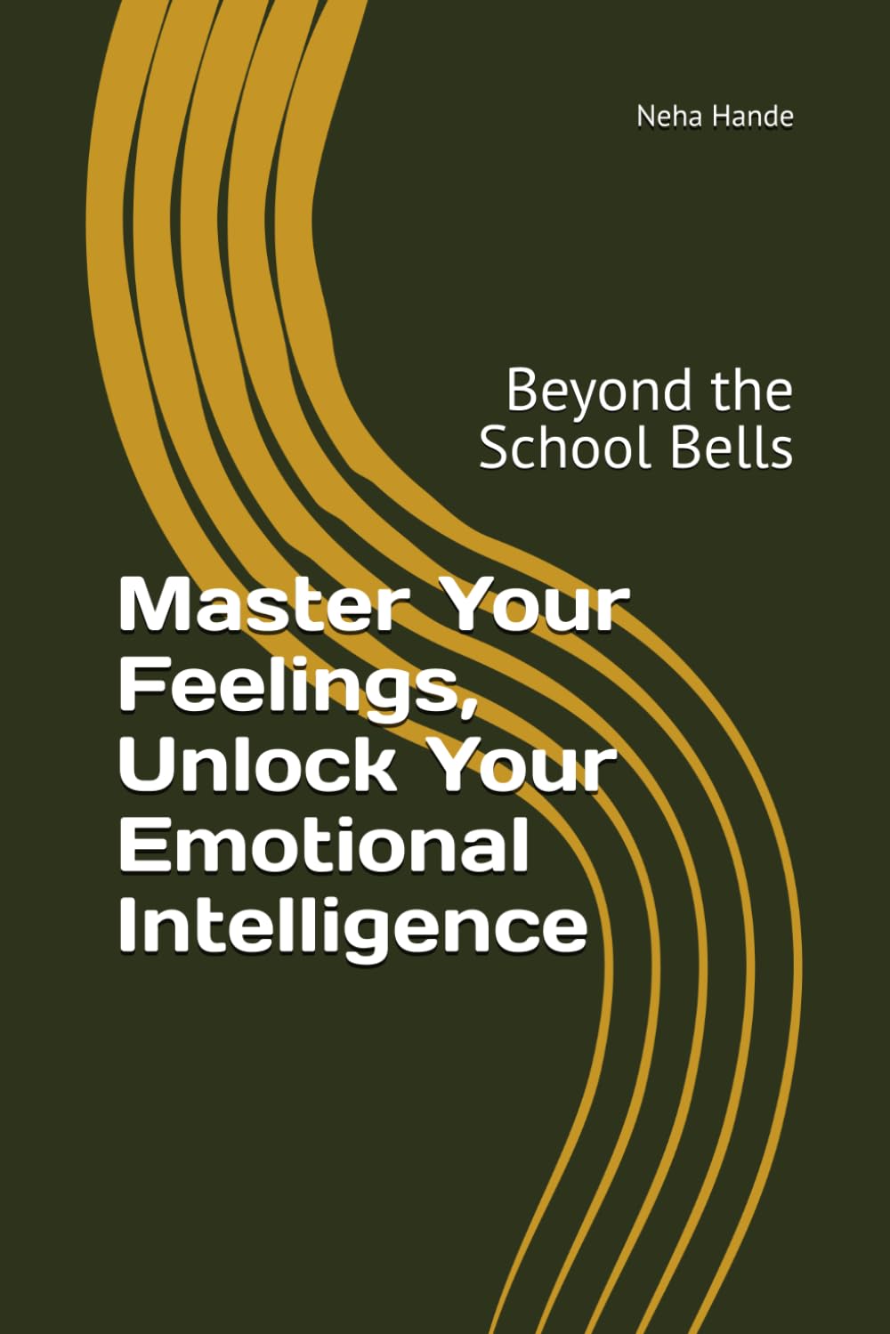 Master Your Feelings, Unlock Your Emotional Intelligence: Beyond the School Bells