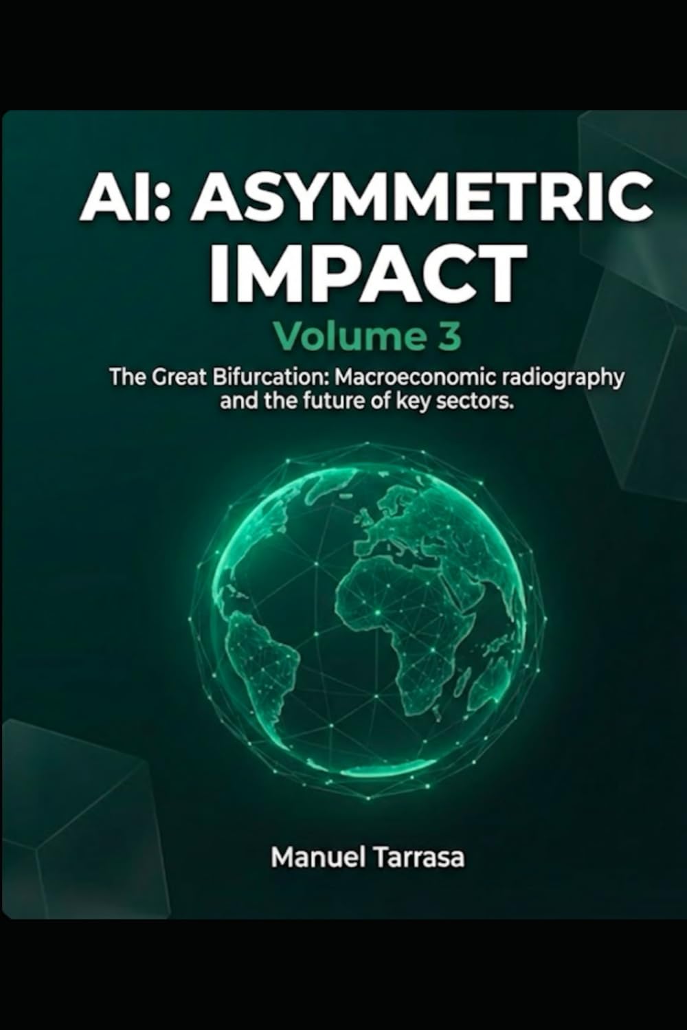 AI: ASYMMETRIC IMPACT, Volume 3: The new global chessboard: Sector-by-sector analysis and the human factor in the coming decade