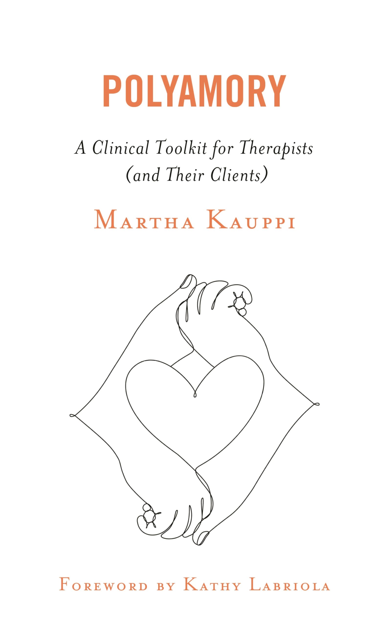 Polyamory: A Clinical Toolkit for Therapists (and Their Clients)
