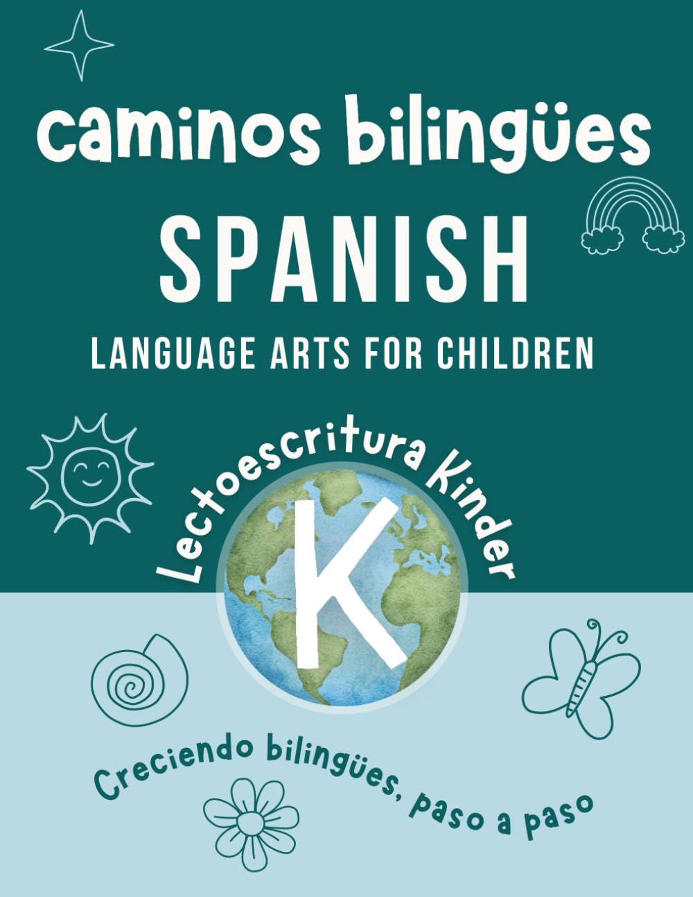 Caminos Bilingües Kinder Lectoescritura: Spanish Homeschool Workbook for Kindergarten Language Arts | Bilingual Homeschool Curriculum in Spanish for ... Bilingual Kids and Dual Language Learners)