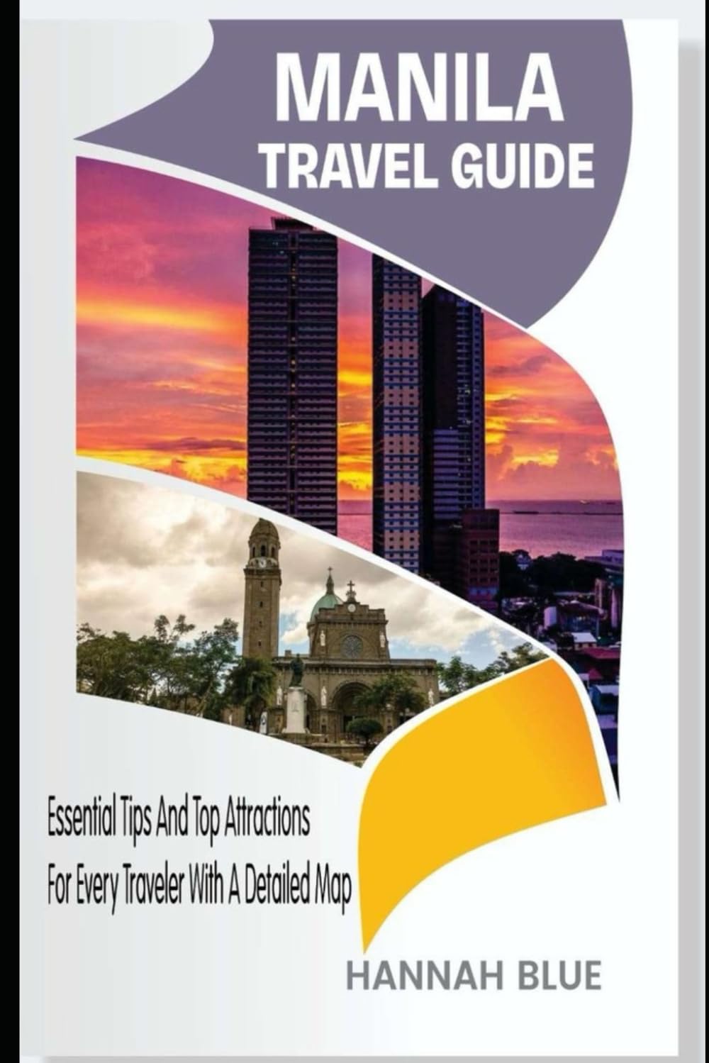 MANILA TRAVEL GUIDE: Essential Tips And Top Attractions For Every Traveler With A Detailed Map (Travel Guide For City's)