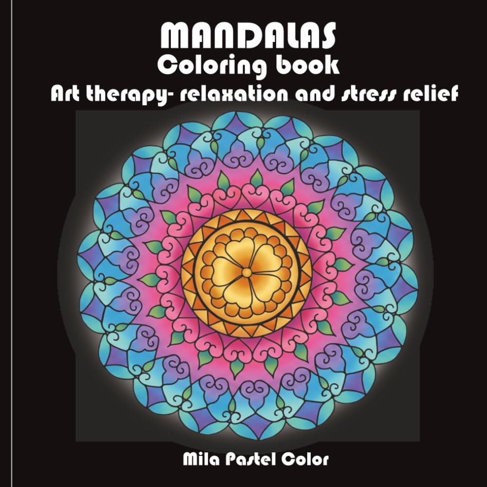 Mandalas coloring book: Art therapy - relaxation and stress relief
