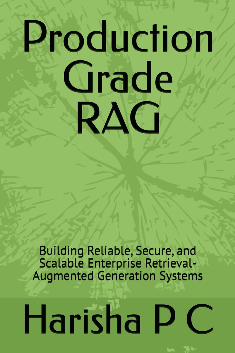 Production Grade RAG: Building Reliable, Secure, and Scalable Enterprise Retrieval-Augmented Generation Systems