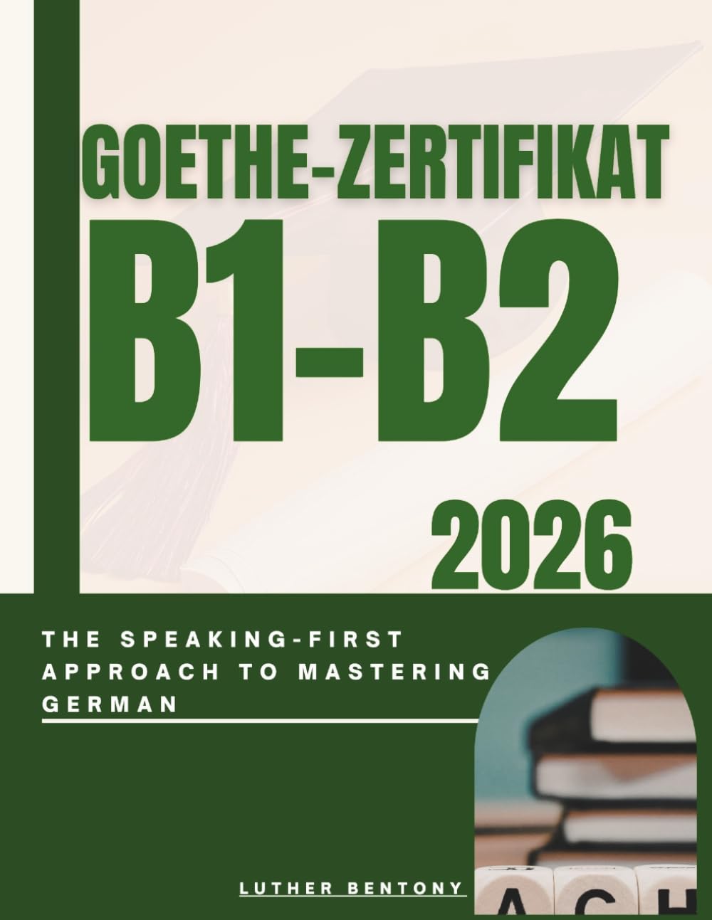 Goethe-Zertifikat B1-B2 2026: The Speaking-First Approach to Mastering German