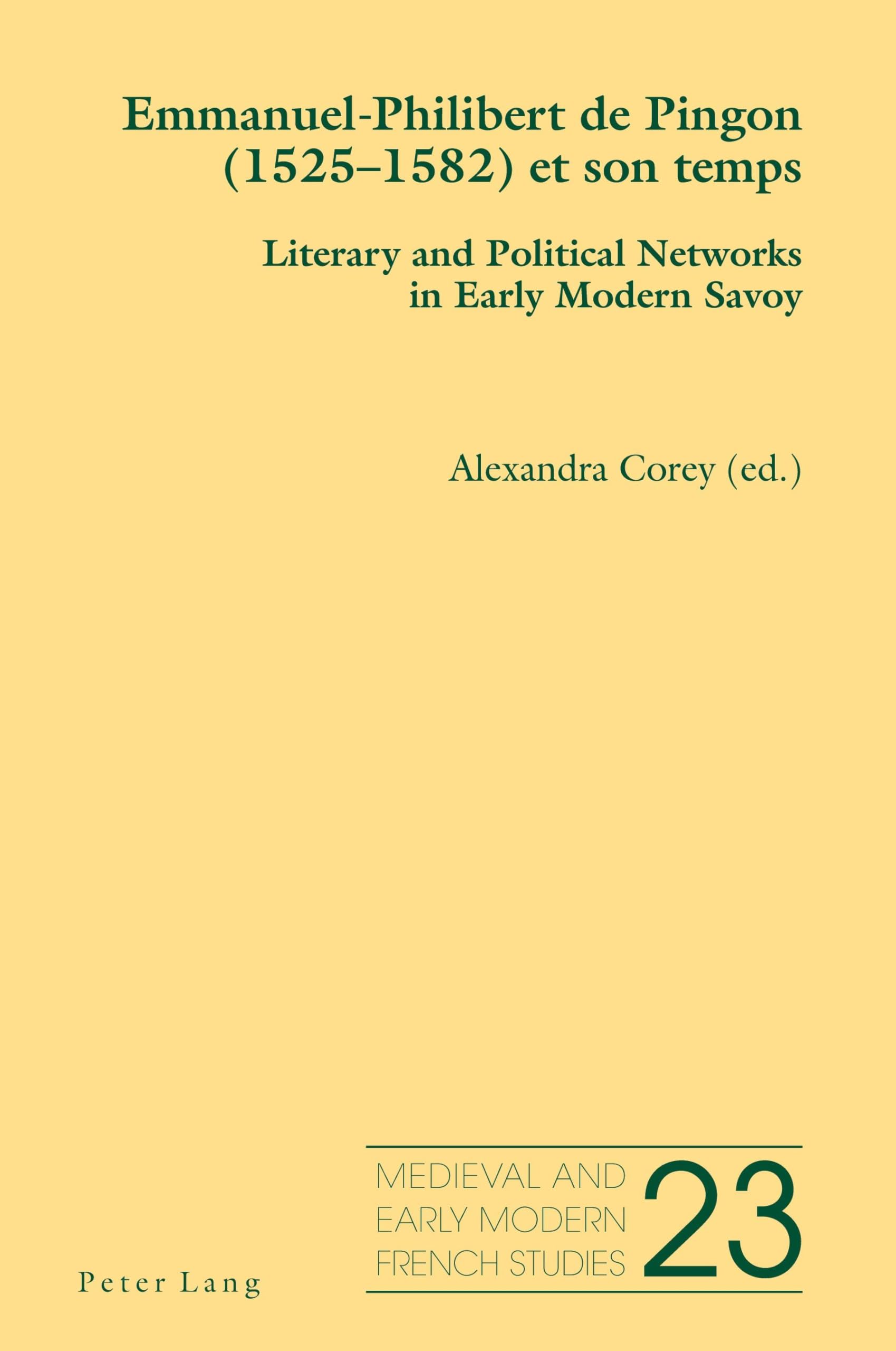 Emmanuel-Philibert de Pingon (1525–1582) et son temps: Literary and Political Networks in Early Modern Savoy: 23 (Medieval and Early Modern French Studies)