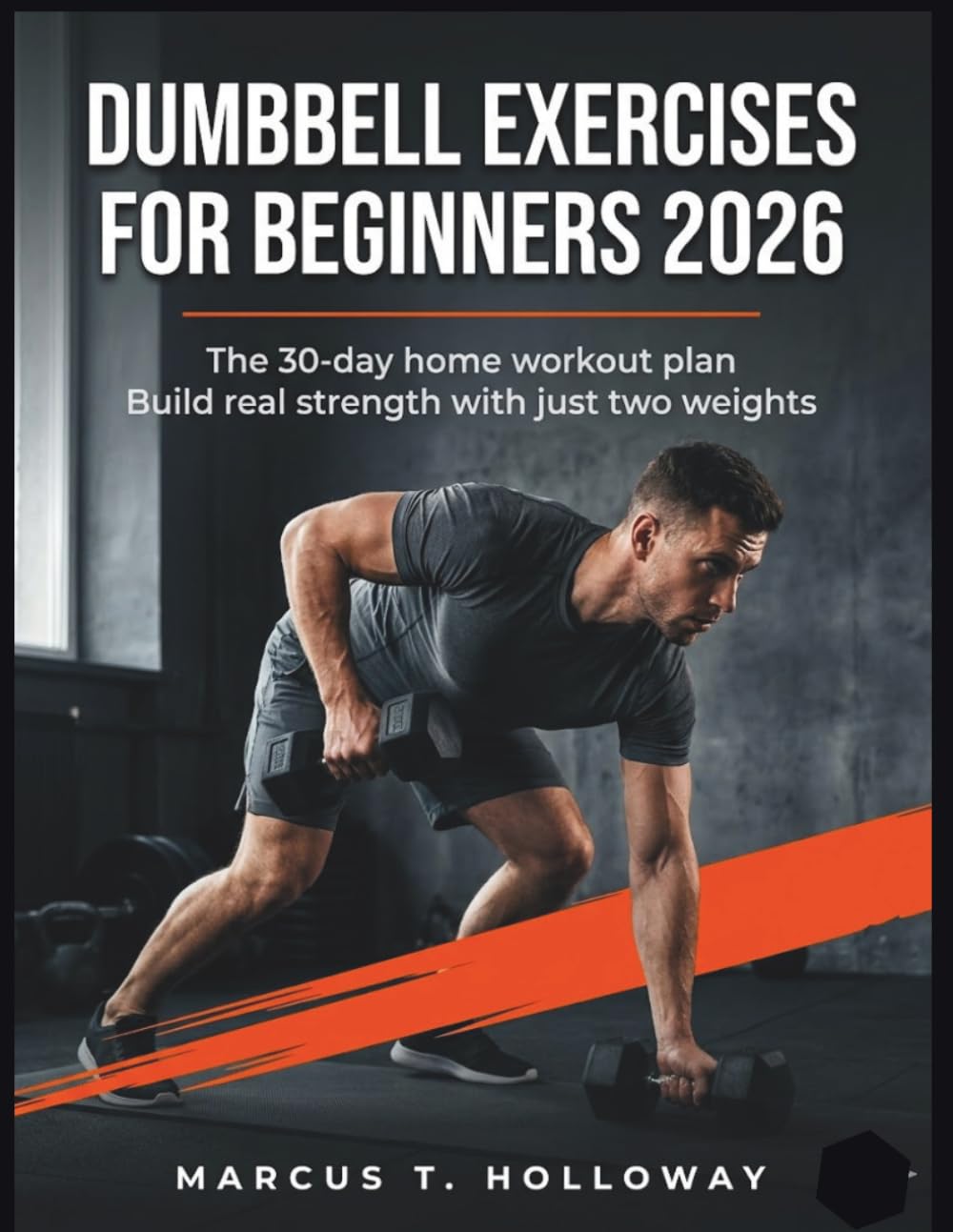 Dumbbell Exercises for Beginners 2026: The 30-Day Home Workout Plan - Build real strength with just two weights