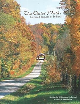 Hardcover The quiet path: Covered bridges of Indiana Book