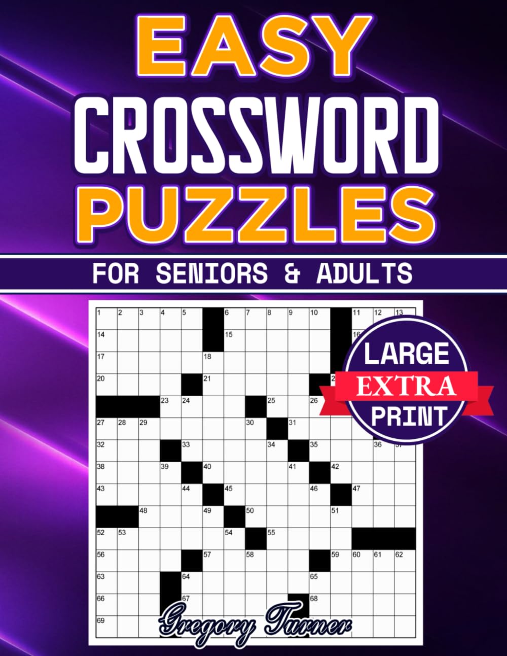 Easy Crossword Puzzle Books For Seniors and Adults - Extra Large Print: Easy on the Eyes and Mind-Stimulating Challenges for Mental Relaxation and Eye Comfort