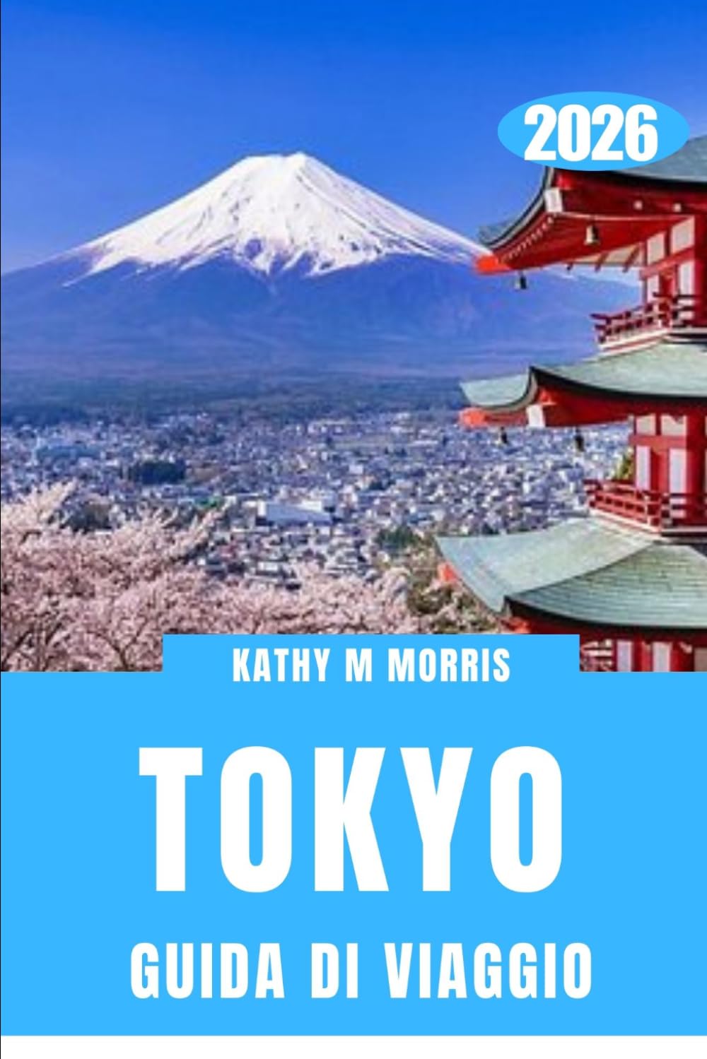 GUIDA DI VIAGGIO DI TOKYO 2026: Una guida completa per avventure emozionanti, incontri autentici, tesori culinari e ricordi indimenticabili.