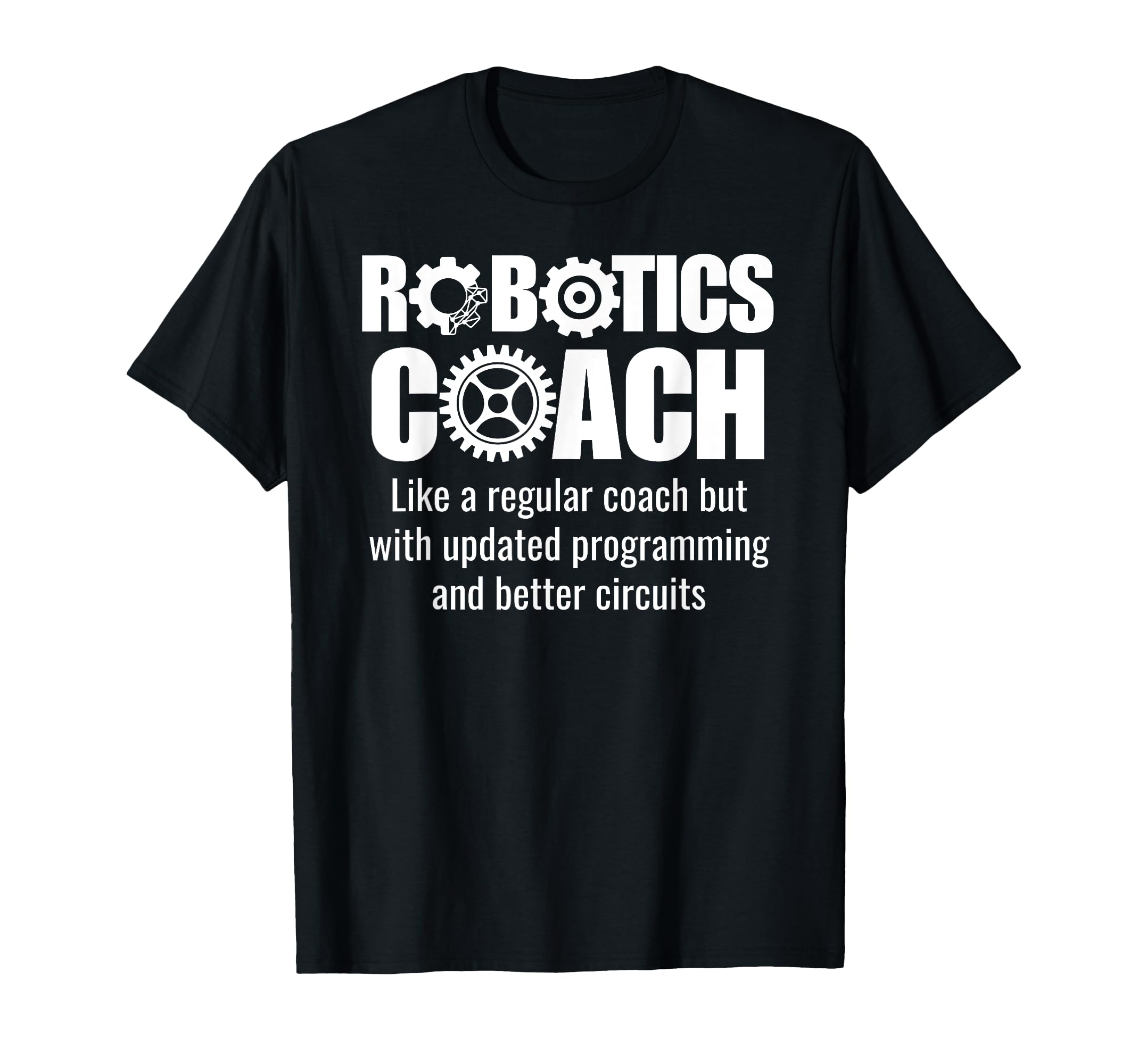Amazon.com: Robotics Coach - Funny Robotics Team T-Shirt  
