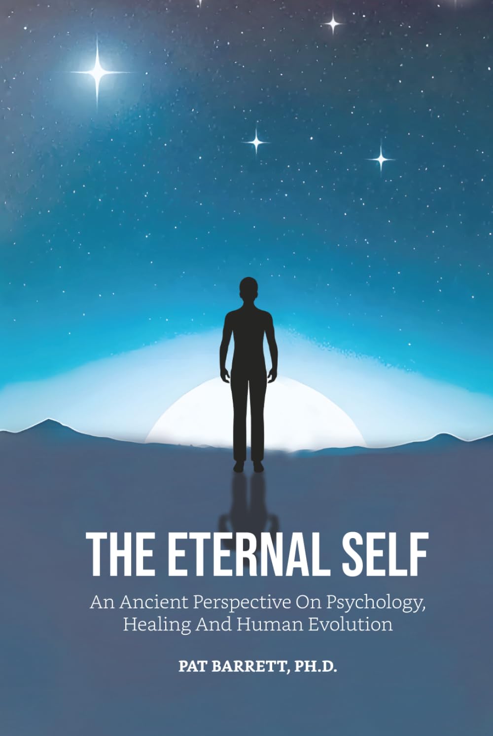 The Eternal Self: An Ancient Perspective on Psychology, Healing and Human Evolution