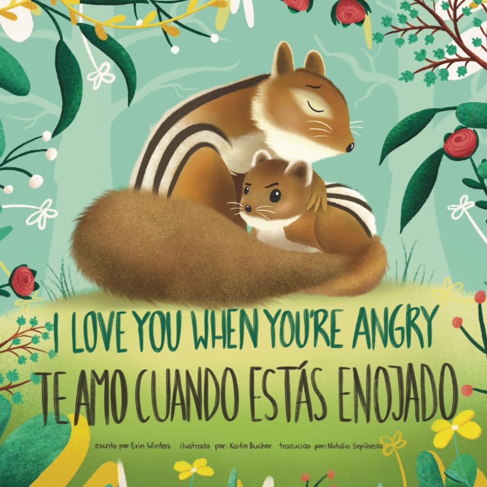 I Love You When You're Angry, Te Amo Cuando Estas Enojado (English-Spanish Bilingual Edition)