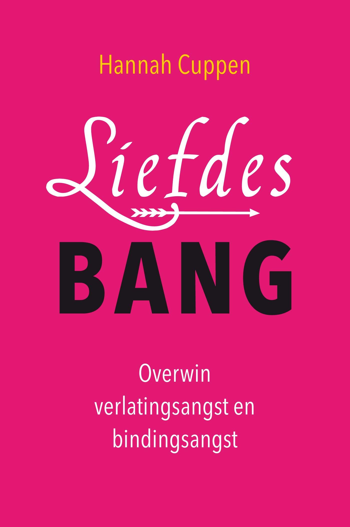 Liefdesbang: overwin verlatingsangst en bindingsangst : van verlatingsangst en bindingsangst naar eigenwaarde, zelfliefde en verbinding