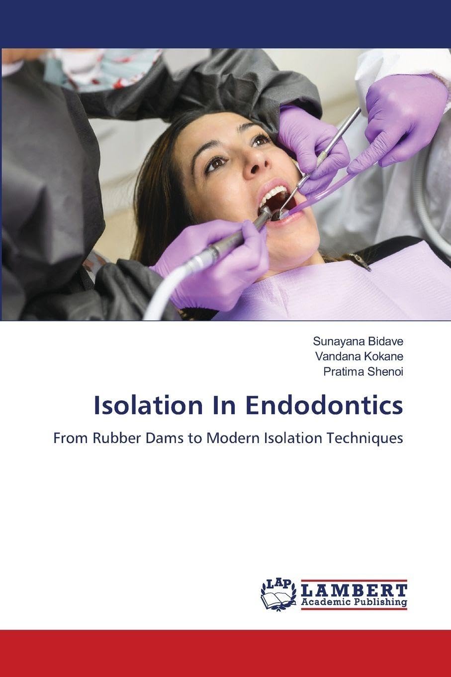 Isolation In Endodontics: From Rubber Dams to Modern Isolation Techniques