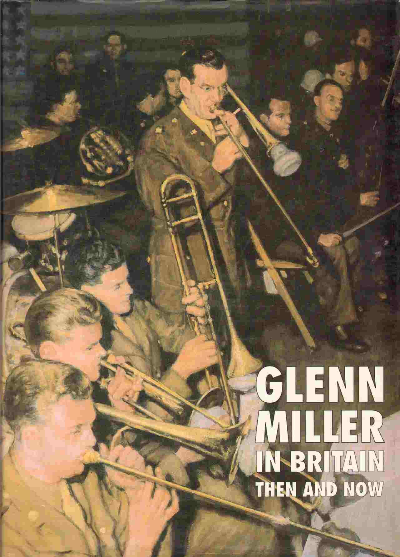 Glenn Miller in Britain Then and Now by Chris Way (Hardback, 1996)