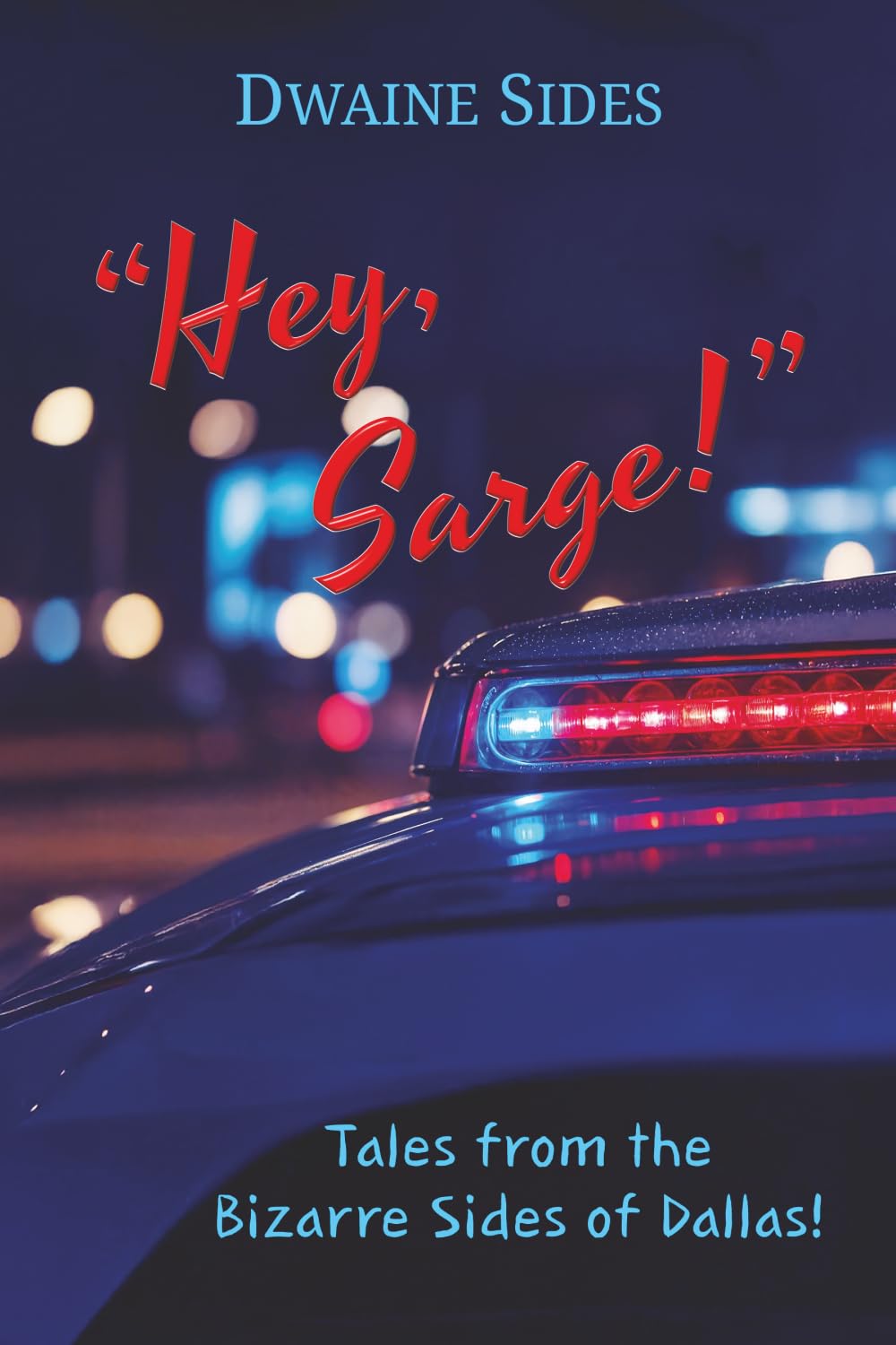 "Hey, Sarge!": Tales from the Bizarre Sides of Dallas!