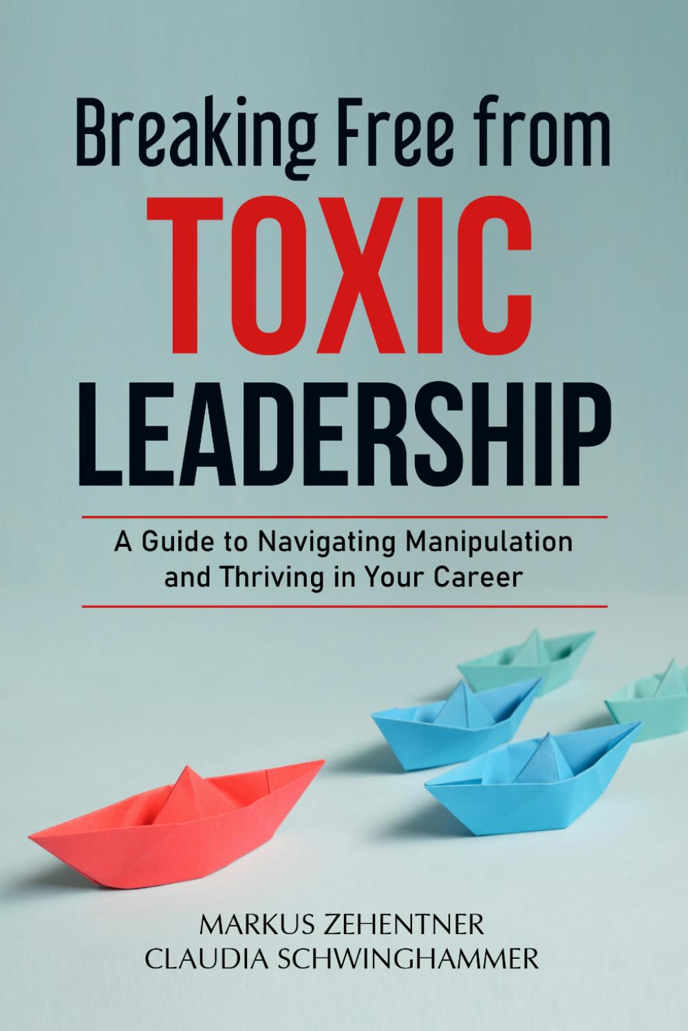 Breaking Free from Toxic Leadership: A Guide to Navigating Manipulation and Thriving in Your Career