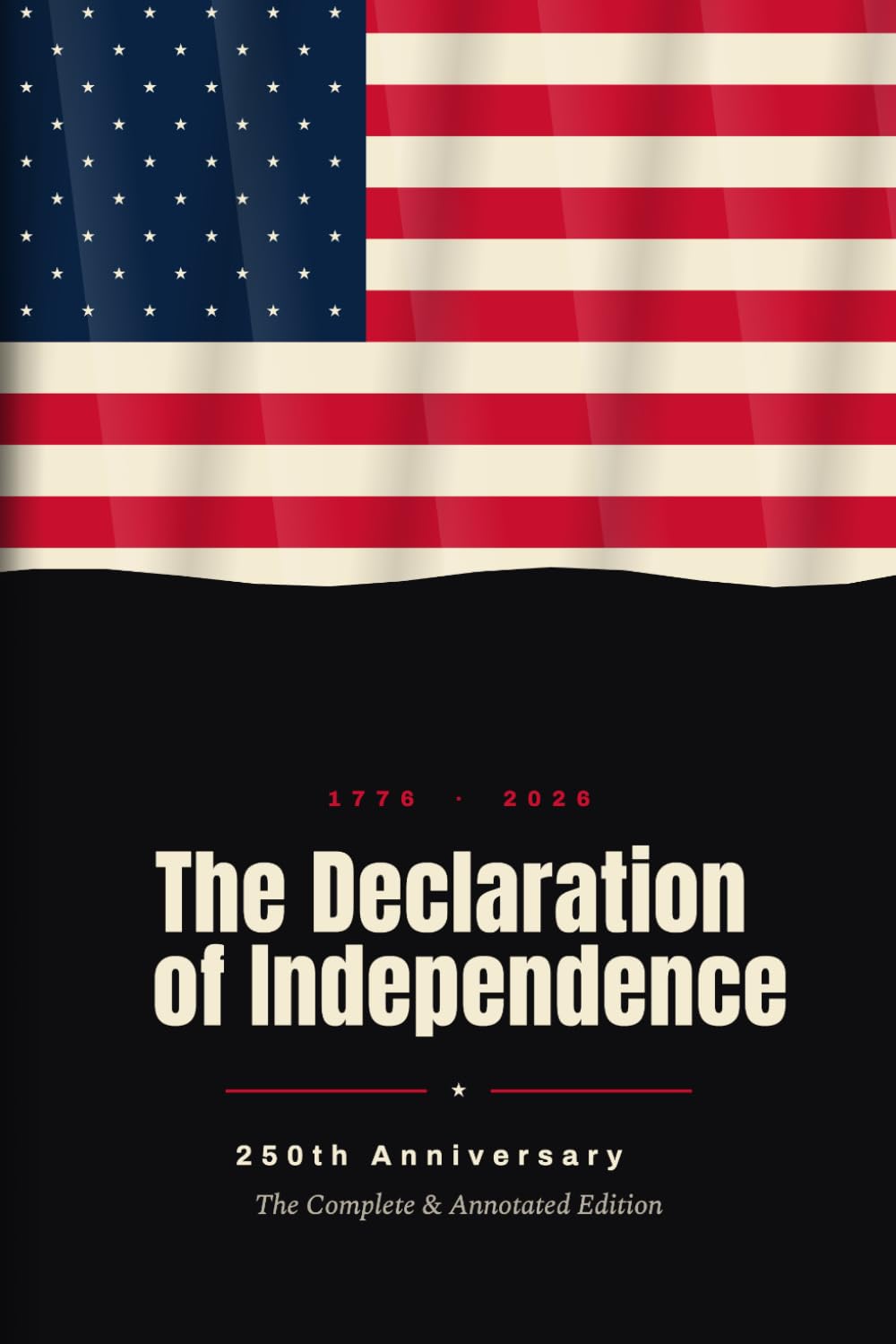The Declaration of Independence: 250th Anniversary Annotated Edition: The Complete & Annotated Text
