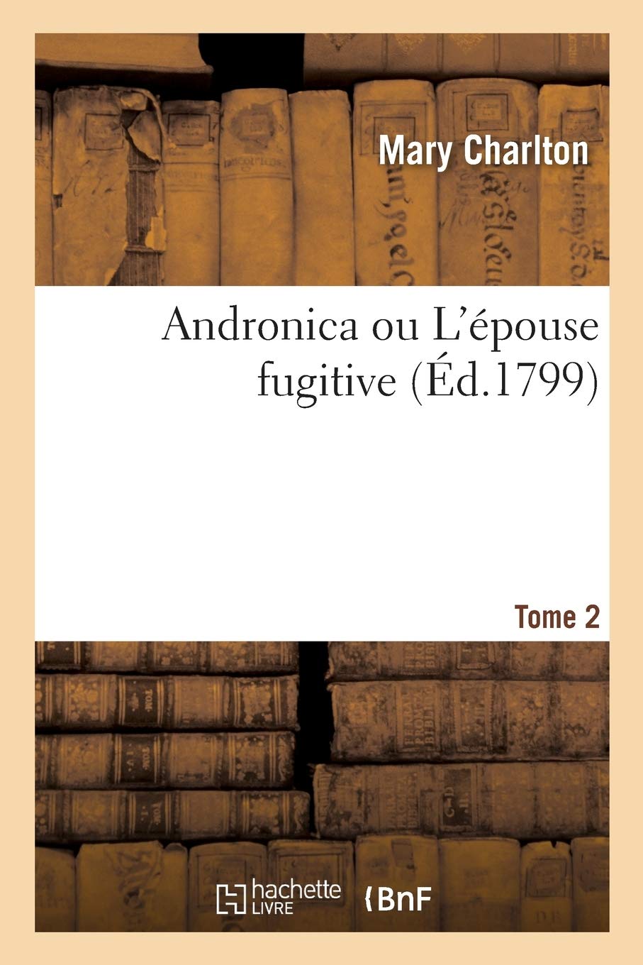 Andronica Ou l'Épouse Fugitive. Tome 2