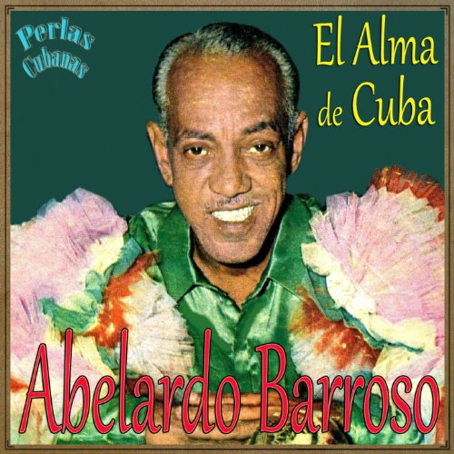 Perlas Cubanas El Alma De Cuba Di Abelardo Barroso Su Amazon Music perlas-cubanas-el-alma-de-cuba-di-abelardo-barroso-su-amazon-music