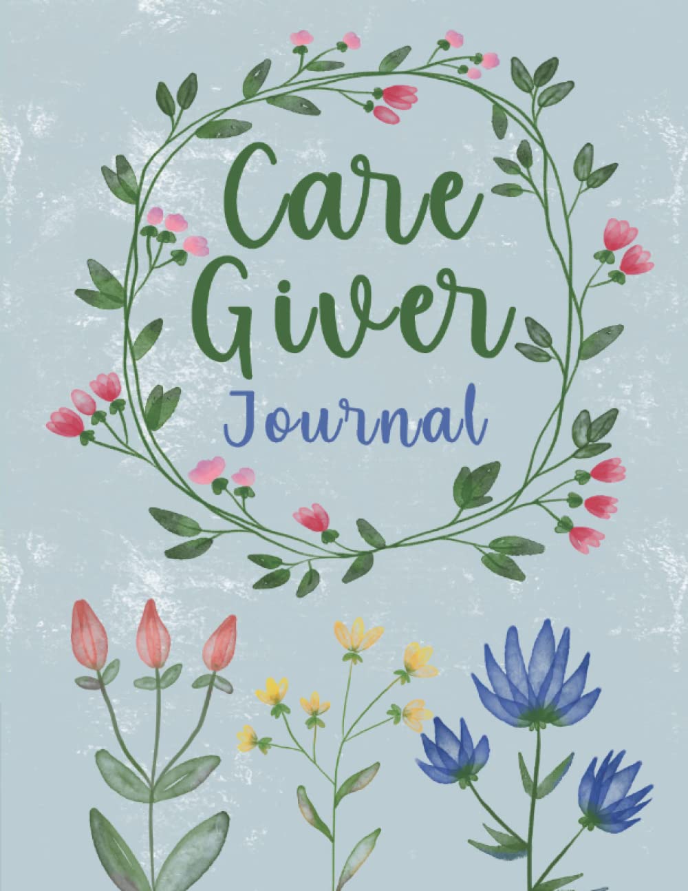 Caregiver Journal: A daily record for caregivers to monitor their patient's health