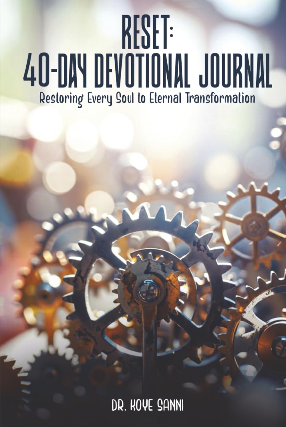 Reset: 40 Day Devotional: Rebuild Your Faith, Restore Your Focus, Realign Your Future