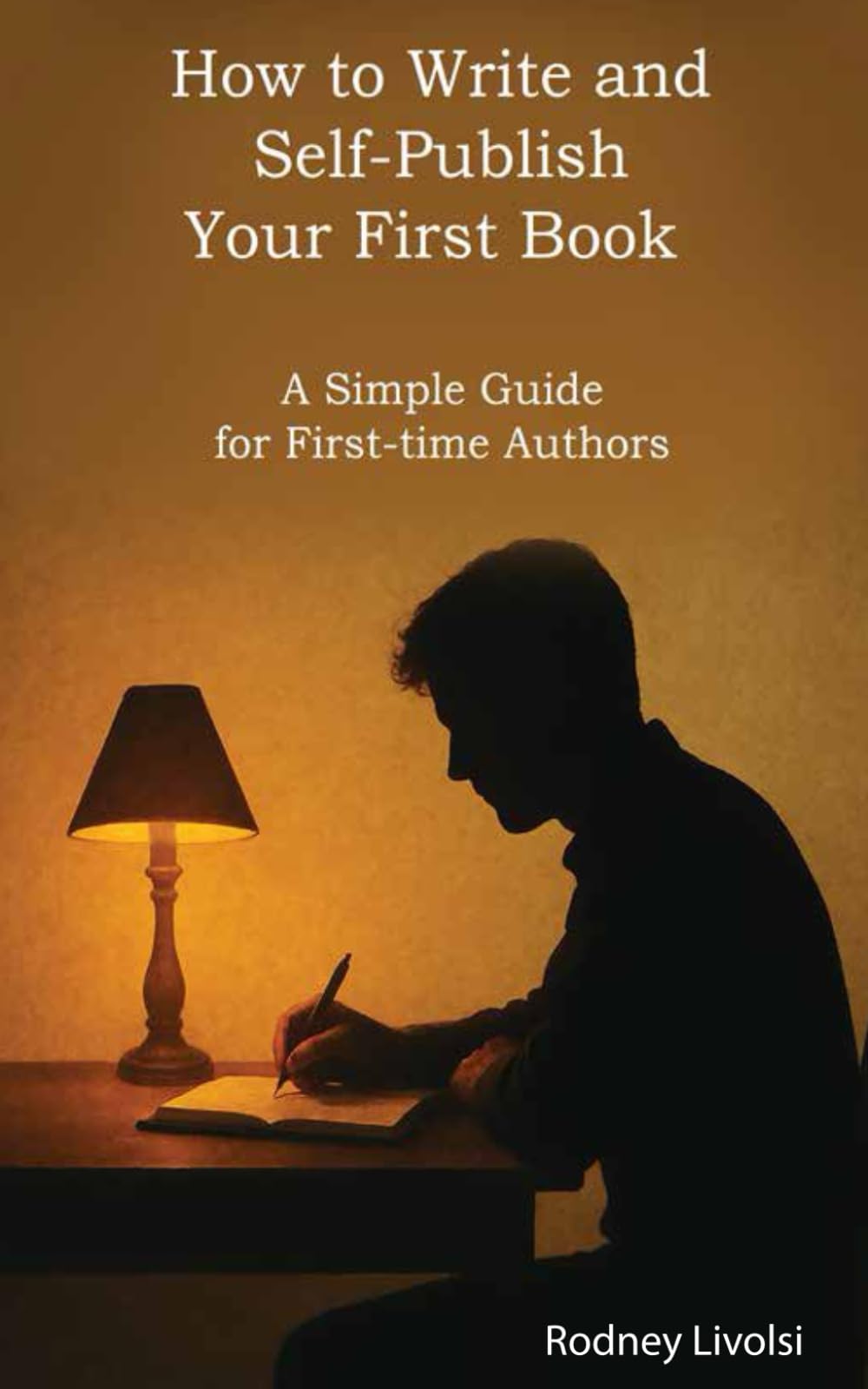 How to Write and Self-Publish Your First Book: A Simple Guide for First-time Authors