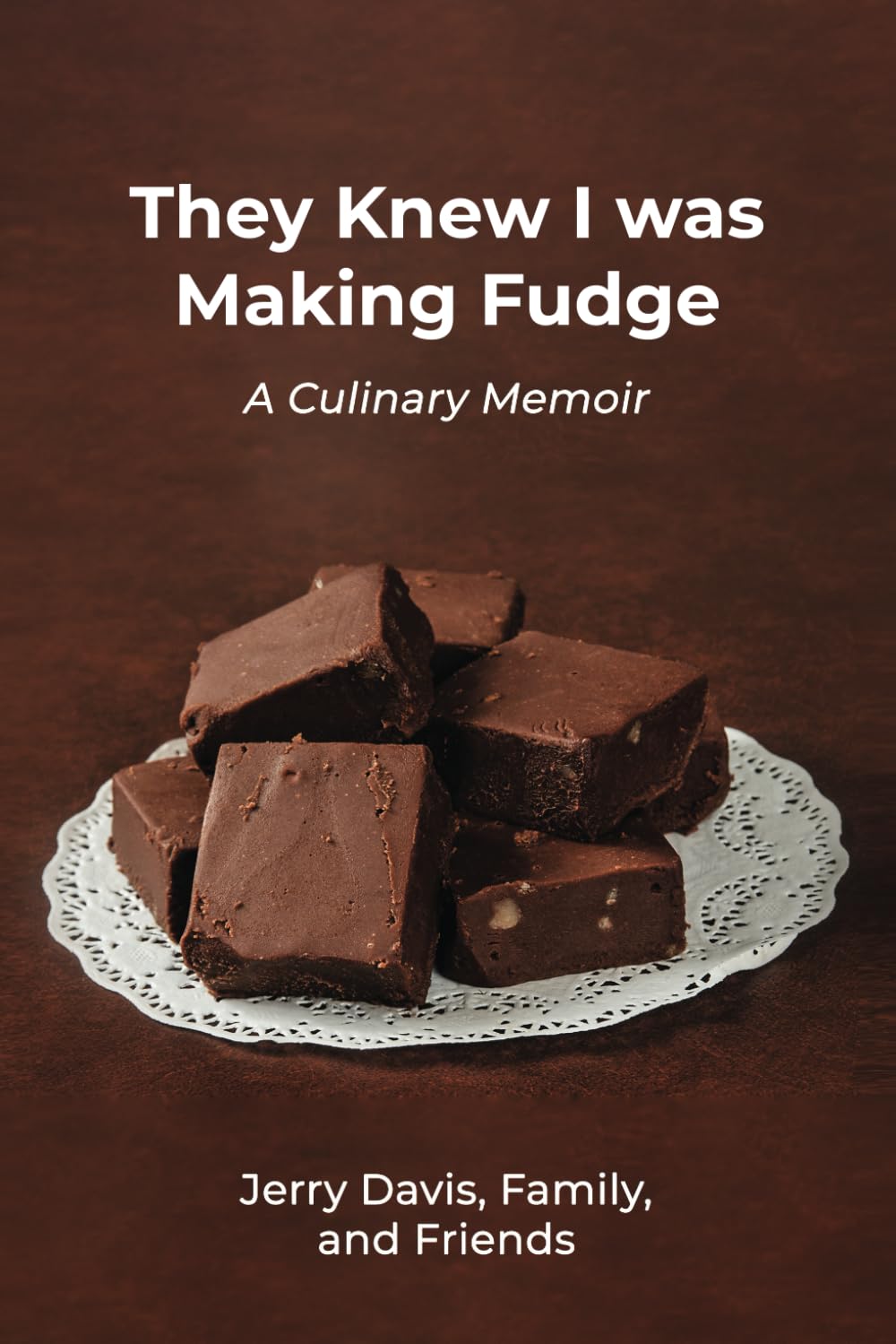 They Knew I was Making Fudge
