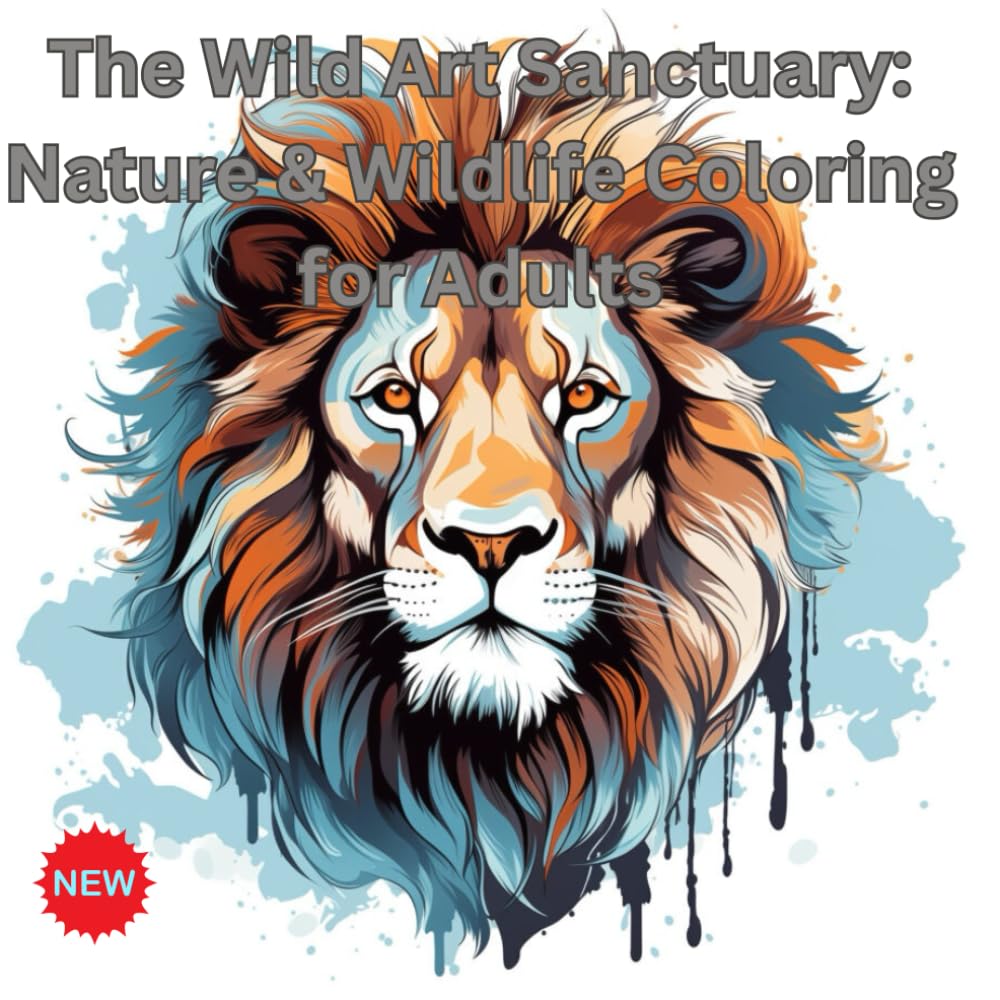 Nature & Wildlife Coloring for Adults The Wild Art Sanctuary: Nature & Wildlife Coloring for Adults: Every things find in nature