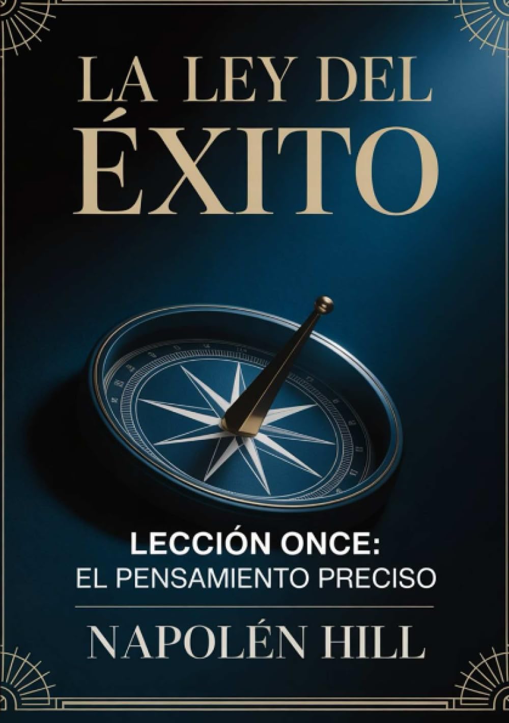 LA LEY DEL ÉXITO Lección once: EL PENSAMIENTO PRECISO (traducido)