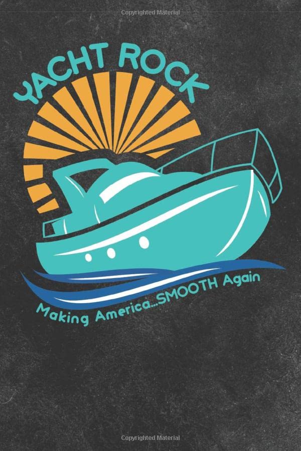 Yacht Rock - Make America Smooth Again: A 6x9 inch Journal for Yacht Rock Lovers