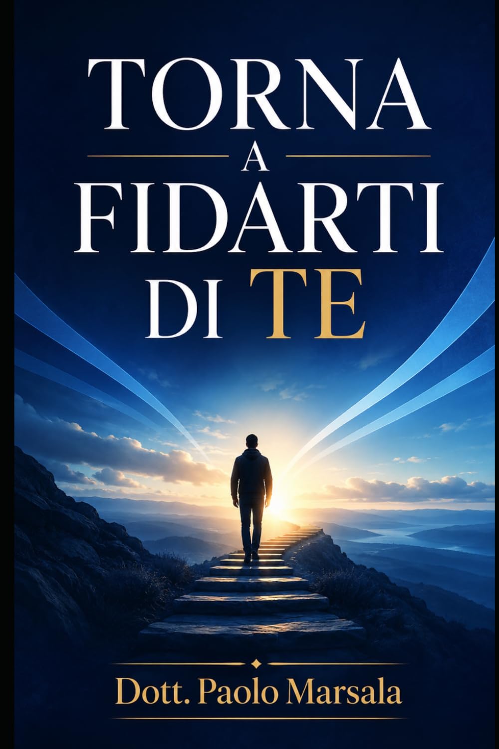 TORNA A FIDARTI DI TE: Un percorso pratico per ricostruire autostima, sicurezza personale e forza interiore (Evoluzione Personale)